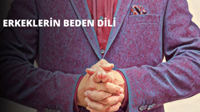Erkeklerin en çok kullandığı beden dili?