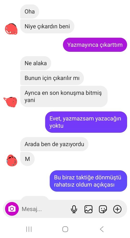 20 gündür konuştuğum kişiyi takipten çıkardım çünkü ben yazmasam hiç yazmıyordu. Haklı mıyım?