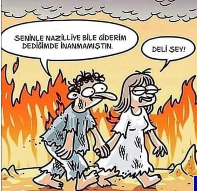 Seninle cehenneme bile razıyım dıyen biri var mı?