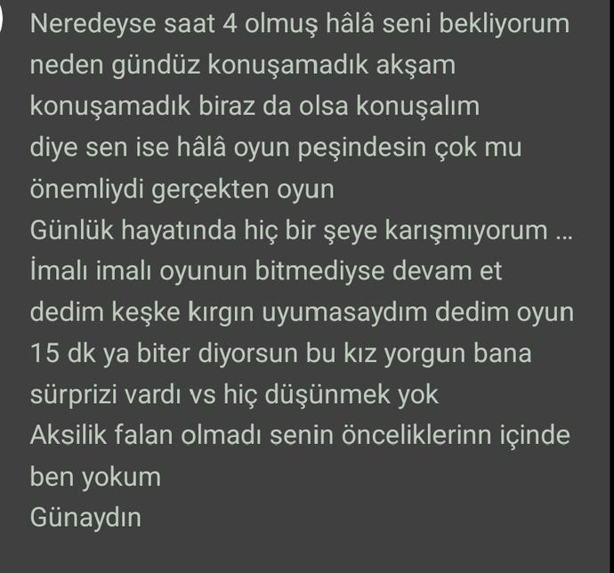 Ben oyunları çok oynayan biriyim kızla tanışalı 2-3 hafta oldu oyun oynamama engel olmaya başladı ve bana yazdığı bu ne diyorsunuz?