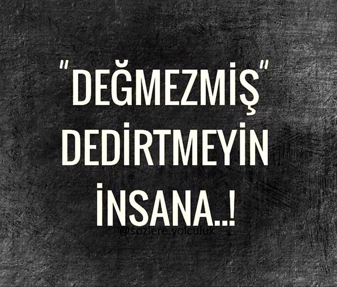 Değmezmiş dediğiniz bişe yaşadınız mı?