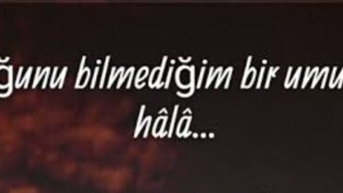 Var mı Umutlarınız?
