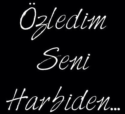 Özledim seni harbiden demek istediğin biri var mı?