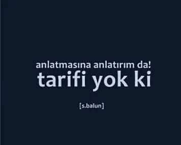 Anlatılmaz yaşanır dediğin neler var?