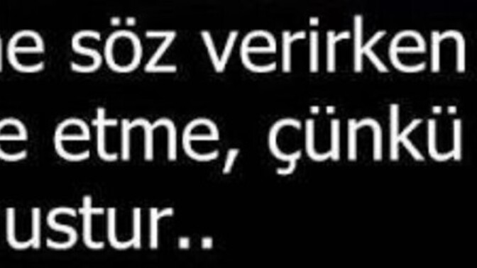 Verdiğiniz sözde duruyor musunuz?