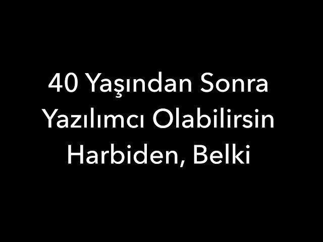 45 yaş dil, yazılım ve yapay zeka için çok geç bir yaş mı?