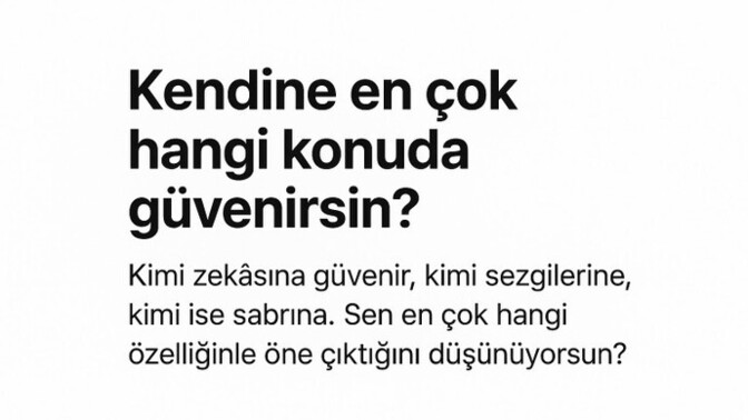 Kendine en çok hangi konuda güvenirsin?