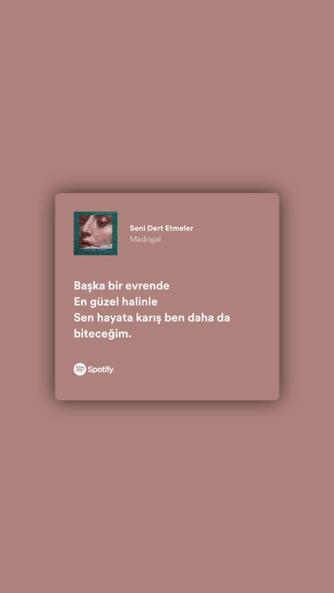 En sevdiğiniz şarkıdan bir cümle desem ne olurdu?