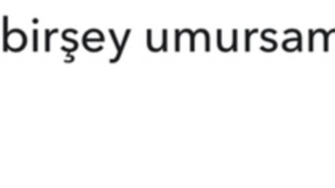 Umursamaz birisi misiniz?