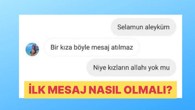 Hoşlanladıgın birine tanışmak için atacağın ilk mesaj ne olurdu?