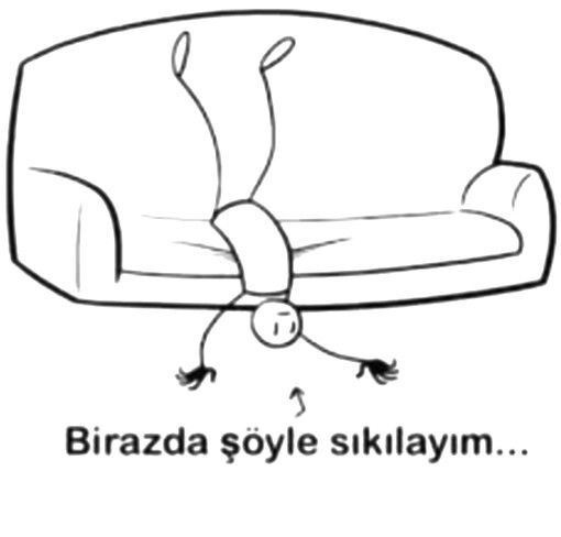 Ee sıkıldık ne olacak şimdi?