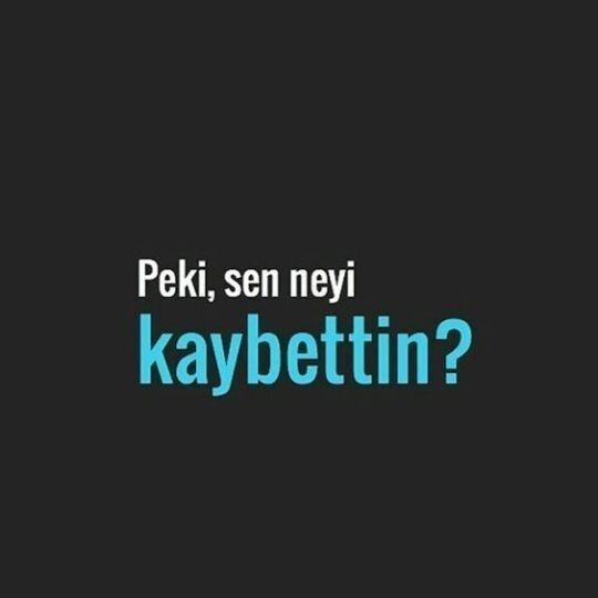 Peki sen neyini kaybettin?