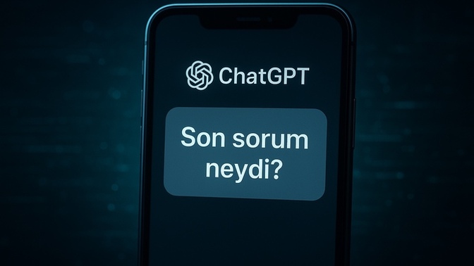 ChatGPT’ye en son sorduğun soru nedir?