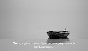 Hayatta tek başına olduğunu ne zaman anladın?