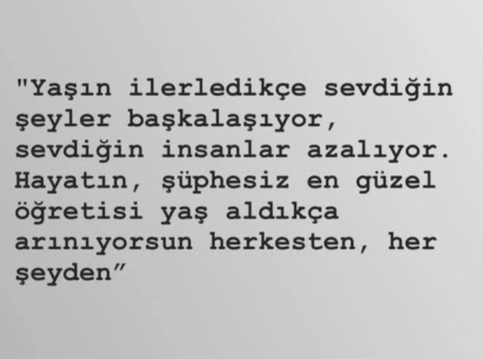 Yaş ilerledikçe neyi daha iyi anladınız?