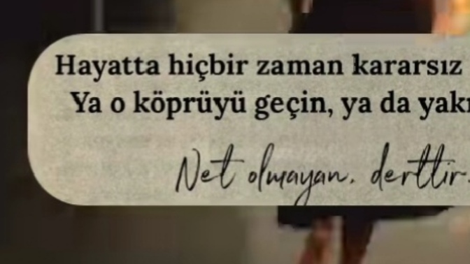 Kararsız kaldığın zamanlar çok oluyor mu?