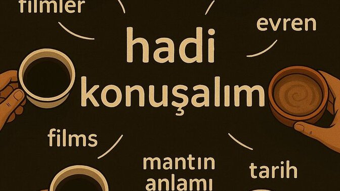 Hadi konuşalım desem. Hangi konuyu seçerdiniz?