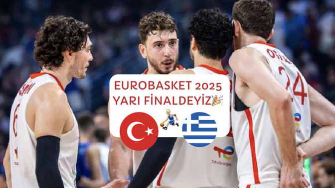 EuroBasket 2025 yarı finalinde rakibimiz Yunanistan. Maç sonucu ne olur? 