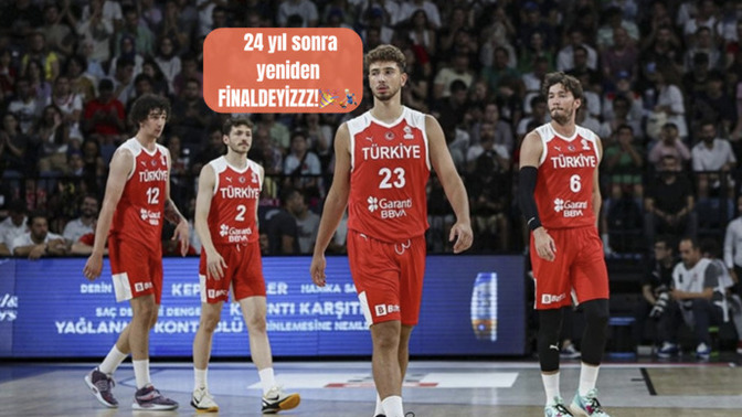 A Milli Basketbol takımımız 24 yıl sonra yeniden EuroBasket finalinde! Finalde şampiyonluk gelir mi?