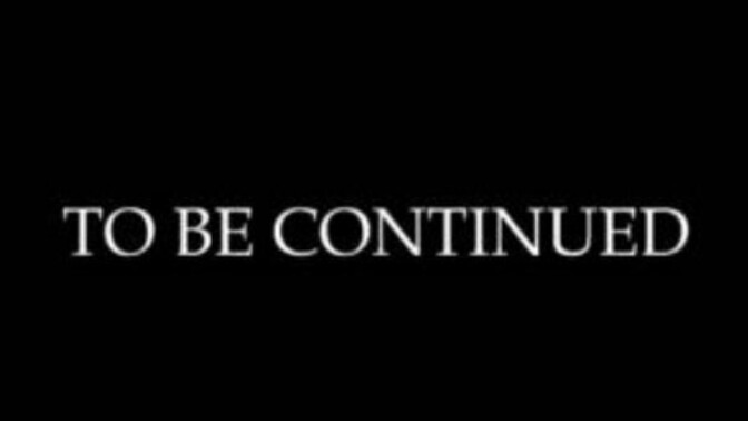 İtiraf edin dizilerin sonunda çıkan " To Be Continued... "bu yazıyı seviyoruz?