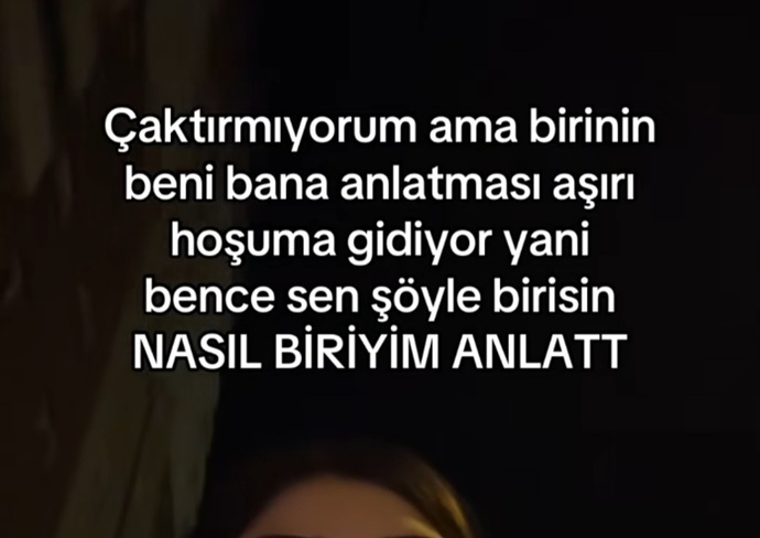 Birisinin size, sizi anlatmasi hosunuza gidiyor mu?