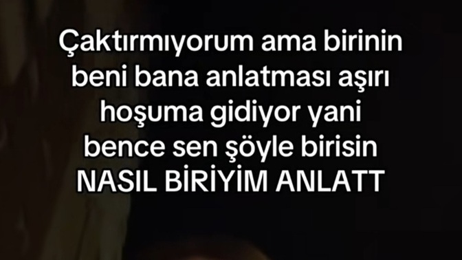Birisinin size, sizi anlatmasi hosunuza gidiyor mu?