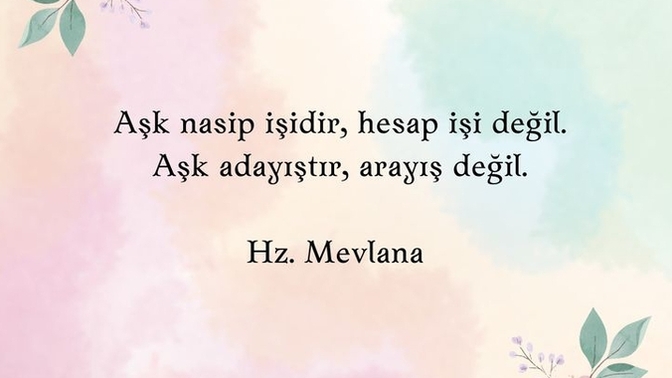 Mevlana'nın aşk ile ilgili en çok sevdiğiniz sözünü yazar mısınız?