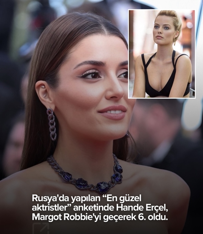Hande Erçel güzellik olarak Margot Robbie yı geçti, sizce çok mu güzel?