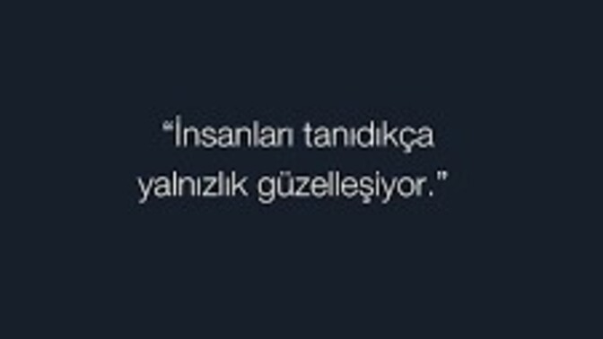 İnsanları Tanıdıkça yalnızlık sizce daha mı güzel hâl alıyor?
