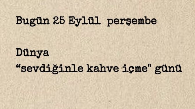 En son hangi sevdiğinizle kahve içtiniz?