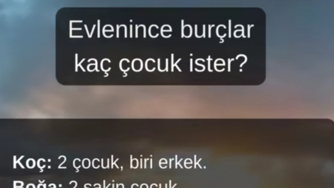 Burçlar evlenince kaç çocuk istiyormuş?