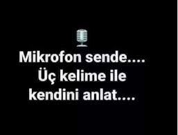Kendini üç kelime ile anlatır mısın?