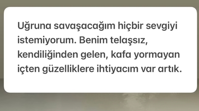 Uğruna savaşacağınız bir sevgiye mi ihtiyacınız var yoksa kendiliğinden gelen güzellikler ve huzur barındıran bir sevgiye mi?