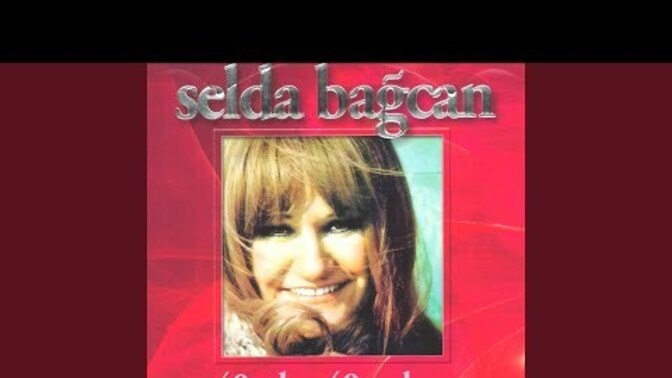Selda Bağcan dinler misiniz?