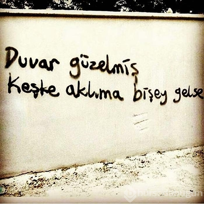 Görünce çok hoşunuza giden bir duvar yazısını bırakır mısınız yorumlara?
