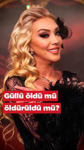 Sizce Güllü öldü mü öldürüldü mü?