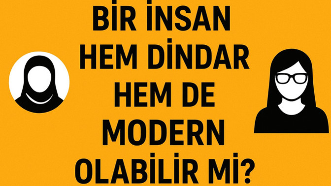 Bir insan hem dindar hem de modern olabilir mi?