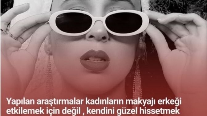 Makyajlı halimizi seviyorlar diyebiliyor muyuz yoksa seviyorlar diye mi biliyoruz?