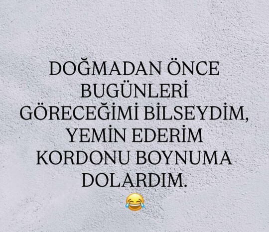 Doğmadan önce yaşayacağınız hayatı size gösterseler yinede doğmak ister miydiniz?