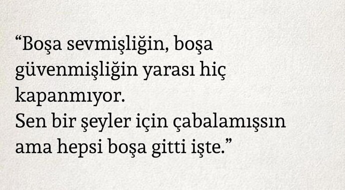Verdiğiniz çabanın boşa gittiği oldu mu hiç?