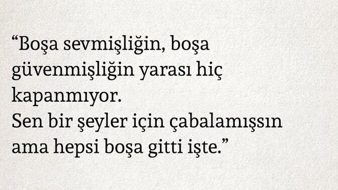 Verdiğiniz çabanın boşa gittiği oldu mu hiç?