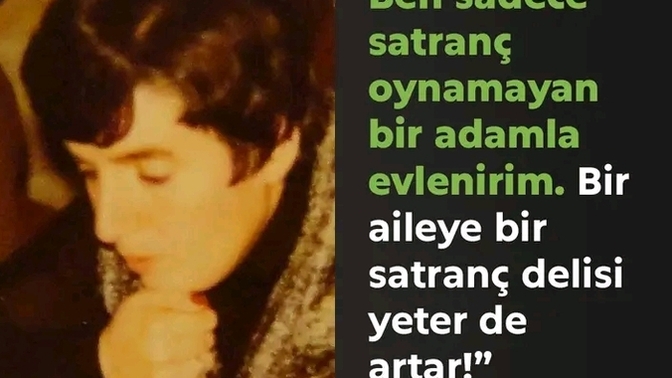 Satranç oynayanla evlenilmez mi?