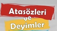 Ata sözlerini hayatınızda bire bir de hiç yaşadınız mı?