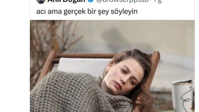 Acı ama gerçek bir şey söyleyin?