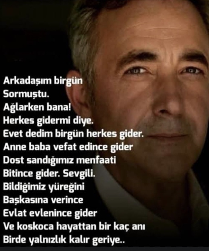 Sonunda herkes bir gün gider, kimse kalmaz mı?