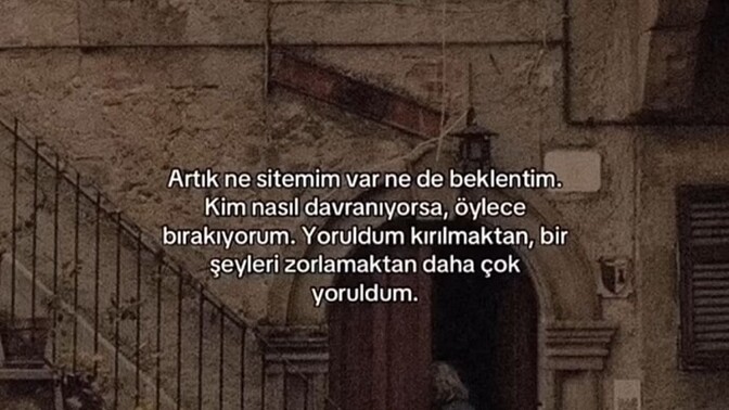 Sizi en çok yoran şey nedir bu hayatta?