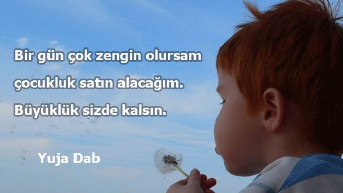 Çocukluğunuzu doya doya yaşadınız m?