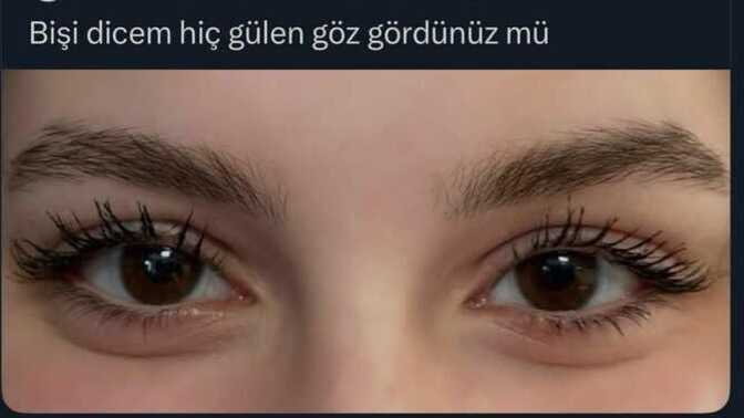 Gözlerini güldüren biri oldu mu?