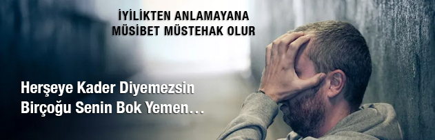 Kaderden Kaçılmazmış Peki Kaçınılır mı?