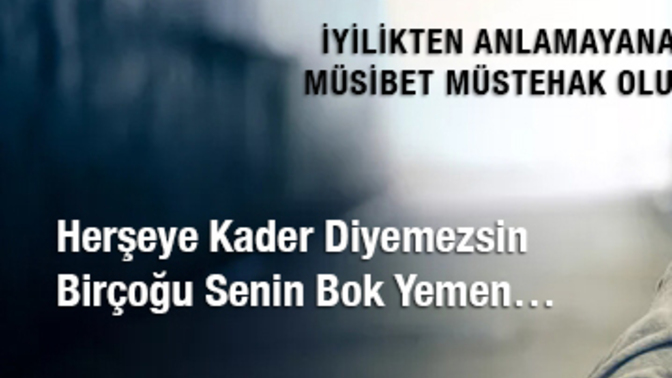 Kaderden Kaçılmazmış Peki Kaçınılır mı?